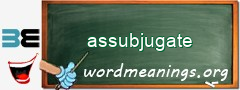 WordMeaning blackboard for assubjugate